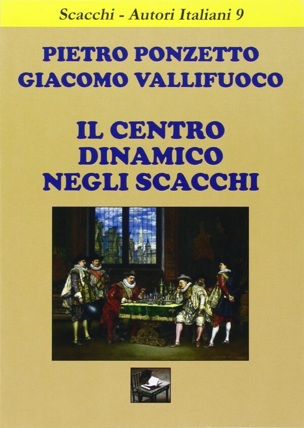 Libro Ponzetto/Vallifuoco Il centro dinamico degli scacchi